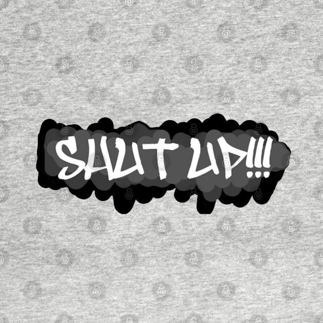 Shut up!!! Graffiti by Yotyu